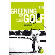 The Greening of Golf Sport, Globalization and the Environment