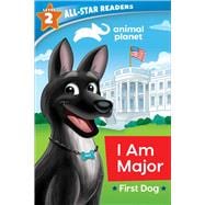 Animal Planet All-Star Readers: I Am Major, First Dog, Level 2,9781645179351