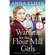 Wartime for the Flour Mill Girls The second book in a powerful WWI saga