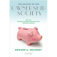 The Origins of the Ownership Society How the Defined Contribution Paradigm Changed America