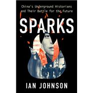 Sparks China's Underground Historians and their Battle for the Future book cover, ISBN 9780197799352