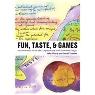 Fun, Taste, & Games An Aesthetics of the Idle, Unproductive, and Otherwise Playful