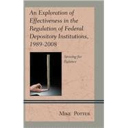 An Exploration of Effectiveness in the Regulation of Federal Depository Institutions, 1989–2008 Striving for Balance
