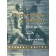 The Imperative of Health; Public Health and the Regulated Body