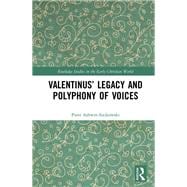 Valentinus’ Legacy and Polyphony of Voices