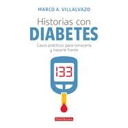 Historias con diabetes Casos prácticos para conocerla y hacerle frente