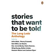 The Long Lede Anthology Stories that want to be told