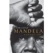 Mandela A Critical Life