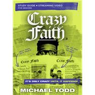 Crazy Faith Bible Study Guide plus Streaming Video