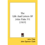 The Life And Letters Of John Fiske 1