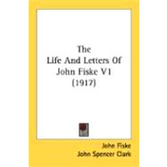 The Life And Letters Of John Fiske 1,9780548859353
