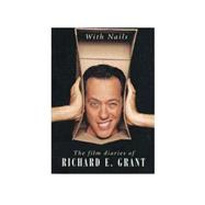 With Nails The Film Diaries of Richard E. Grant