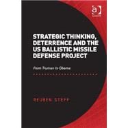 Strategic Thinking, Deterrence and the US Ballistic Missile Defense Project: From Truman to Obama