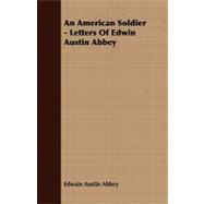 An American Soldier: Letters of Edwin Austin Abbey