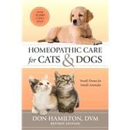 Homeopathic Care for Cats and Dogs, Revised Edition Small Doses for Small Animals