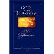 God Wants a Relationship Not a Performance
