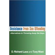 Desistance from Sex Offending Alternatives to Throwing Away the Keys