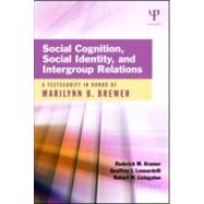 Social Cognition, Social Identity, and Intergroup Relations: A Festschrift in Honor of Marilynn B. Brewer