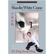 The Essence of Shaolin White Crane Martial Power and Qigong