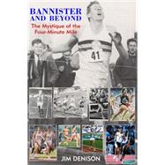 Bannister and Beyond: The Mystique of the Four-Minute Mile