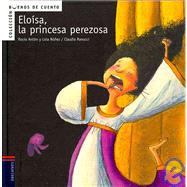 Eloisa la princesa perezosa/ Eloisa the Lazy Princess
