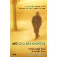 Out of a Far Country A Gay Son's Journey to God. A Broken Mother's Search for Hope.