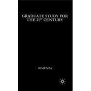 Graduate Study for the Twenty-First Century : How to Build an Academic Career in the Humanities