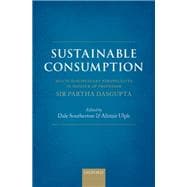 Sustainable Consumption Multi-disciplinary Perspectives In Honour of Professor Sir Partha Dasgupta
