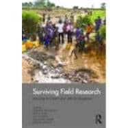 Surviving Field Research: Working in Violent and Difficult Situations