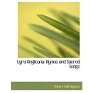 Lyra Anglicana: Hymns and Sacred Songs