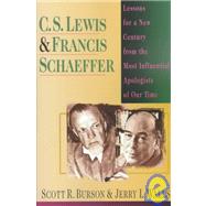 C. S. Lewis and Francis Schaeffer : Lessons for a New Century from the Most Influential Apologists of Our Time