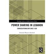 Power Sharing in Lebanon: Consociationalism Since 1820