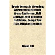 Sports Venues in Wyoming : War Memorial Stadium, Arena-Auditorium, Half Acre Gym, War Memorial Fieldhouse, George Tani Field, Mike Lansing Field