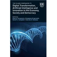 The Elgar Companion to Digital Transformation, Artificial Intelligence and Innovation in the Economy, Society and Democracy