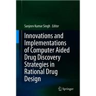 Innovations and Implementations of Computer Aided Drug Discovery Strategies in Rational Drug Design