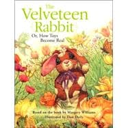 The Velveteen Rabbit Or, How Toys Become Real