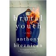 Brutal Youth A Novel