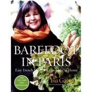 Barefoot in Paris Easy French Food You Can Make at Home: A Barefoot Contessa Cookbook