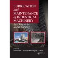 Lubrication and Maintenance of Industrial Machinery: Best Practices and Reliability