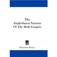 The Anglo-saxon Version of the Holy Gospels