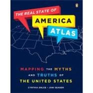 The Real State of America Atlas Mapping the Myths and Truths of the United States
