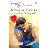 Crowned: an Ordinary Girl : Harlequin Happy Valentine's Day; by Royal Appointment