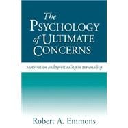 The Psychology of Ultimate Concerns Motivation and Spirituality in Personality