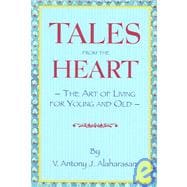 Tales from the Heart : The Art of Living for Young and Old