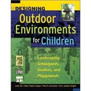 Designing Outdoor Environments for Children Landscaping School Yards, Gardens and Playgrounds