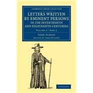 Letters Written by Eminent Persons in the Seventeenth and Eighteenth Centuries