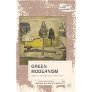 Green Modernism Nature and the English Novel, 1900 to 1930