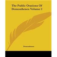 Public Orations of Demosthenes Volum