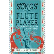 Songs of the Fluteplayer Seasons of Life in the Southwest