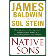 Native Sons : A Friendship That Created One of the Greatest Works of the 20th Century: Notes of a Native Son